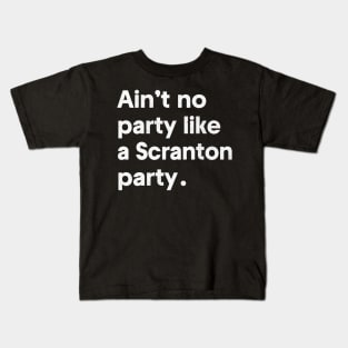 Ain't no party like a Scranton party Kids T-Shirt